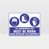 Custom Design Sign,Appropriate Ppe Must Be Worn When Operating This Equipment H+F+G